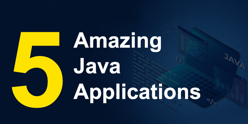 05 Amazing Java Applications – Where Java Applications Are Used in the Real World