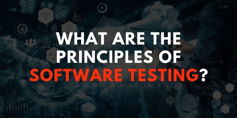 what-are-the-principles-of-software-testing