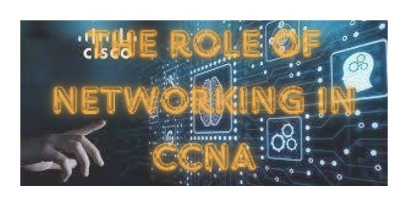 What Is The Role Of Networking In CCNA